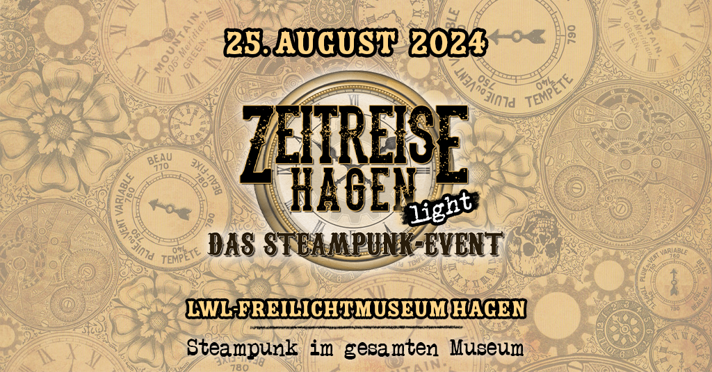 Text: 25. August 2024 Zeitreise Hagen light Das Steampunk Event LWL-Freilichtmuseum Hagen Steampunk im gesamten Museum